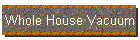 Whole House Vacuum