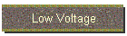 Low Voltage